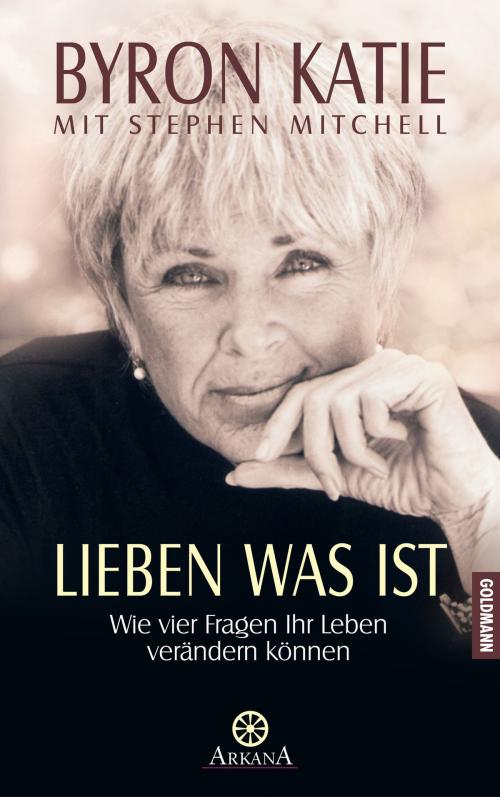 Cover of the book Lieben was ist by Byron Katie, Stephen Mitchell, Arkana