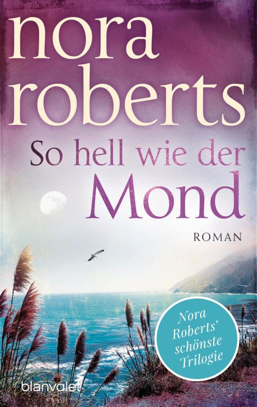 Cover of the book So hell wie der Mond by Nora Roberts, Blanvalet Taschenbuch Verlag