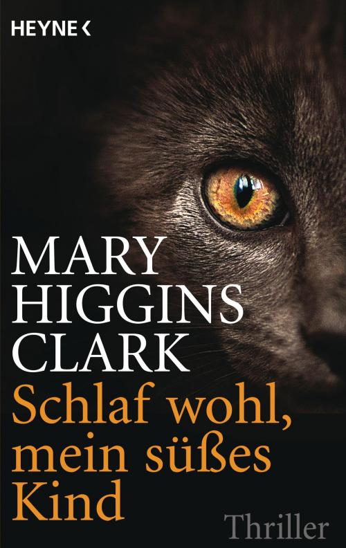 Cover of the book Schlaf wohl, mein süßes Kind by Mary Higgins Clark, Heyne Verlag
