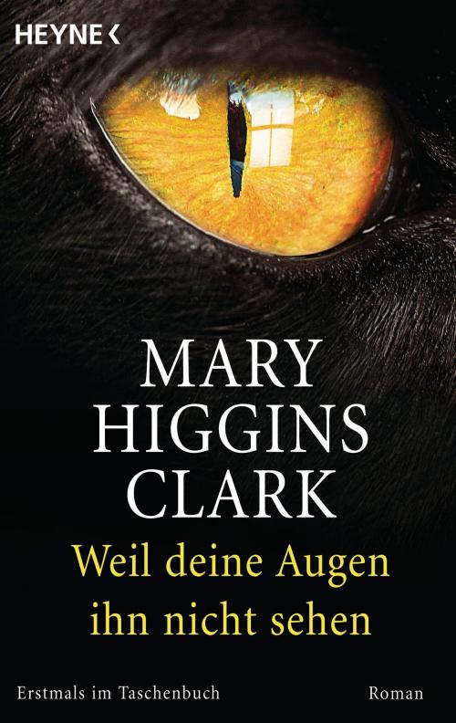 Cover of the book Weil deine Augen ihn nicht sehen by Mary Higgins Clark, Heyne Verlag