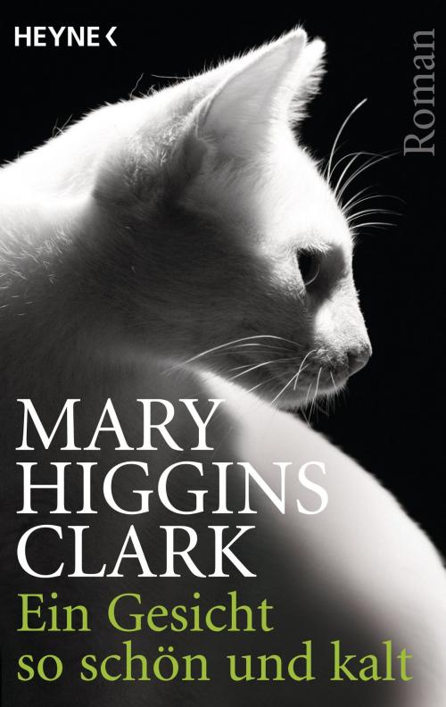 Cover of the book Ein Gesicht so schön und kalt by Mary Higgins Clark, Heyne Verlag