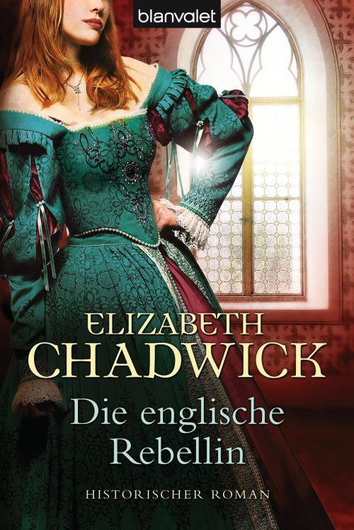 Cover of the book Die englische Rebellin by Elizabeth Chadwick, Blanvalet Taschenbuch Verlag