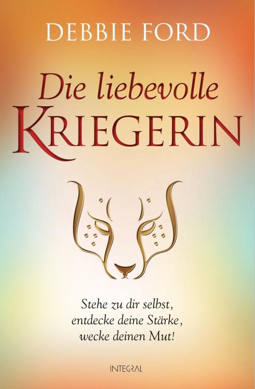Cover of the book Die liebevolle Kriegerin by Debbie Ford, Integral
