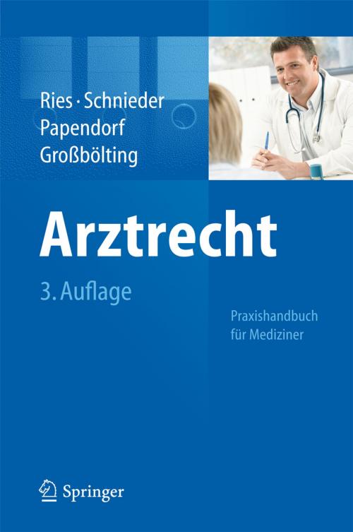 Cover of the book Arztrecht by Hans-Peter Ries, Karl-Heinz Schnieder, Björn Papendorf, Ralf Großbölting, Springer Berlin Heidelberg