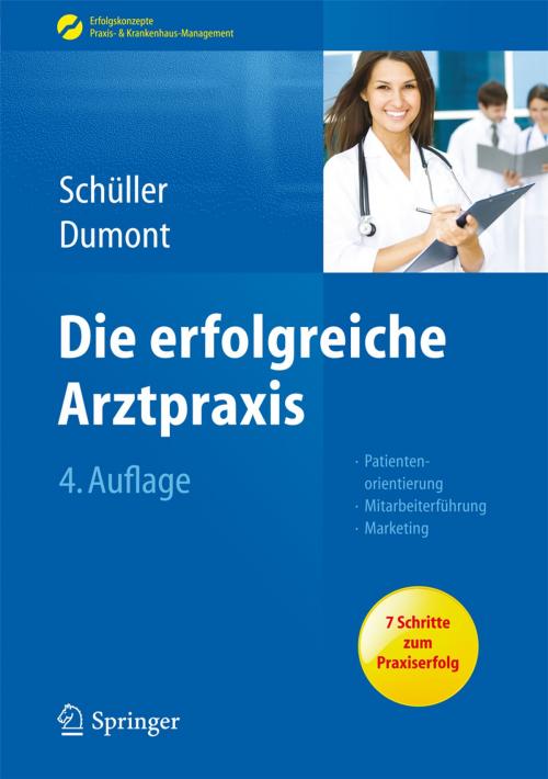 Cover of the book Die erfolgreiche Arztpraxis by Anne M. Schüller, Monika Dumont, Springer Berlin Heidelberg