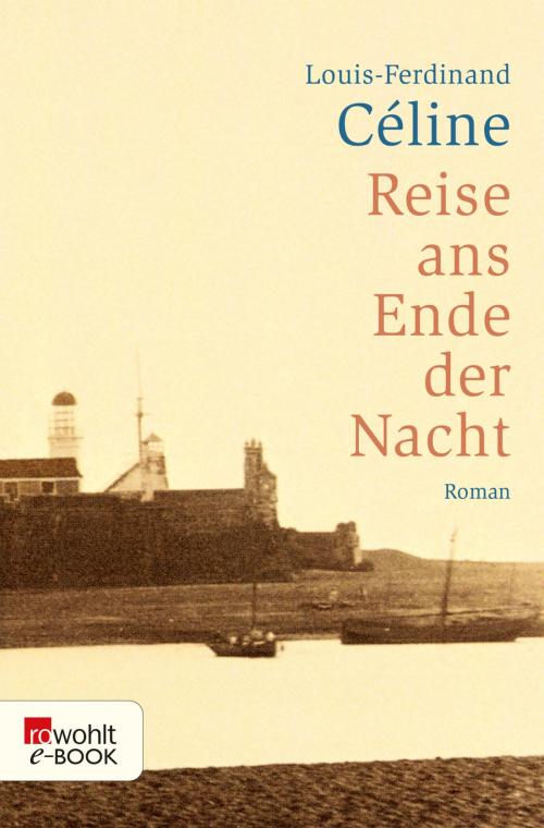 Cover of the book Reise ans Ende der Nacht by Louis-Ferdinand Céline, Hinrich Schmidt-Henkel, Rowohlt E-Book