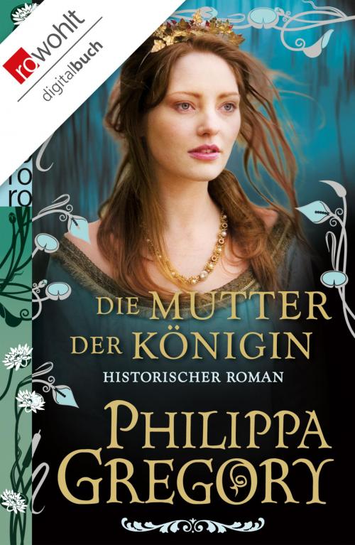 Cover of the book Die Mutter der Königin by Philippa Gregory, Rowohlt E-Book