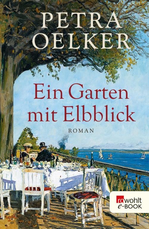 Cover of the book Ein Garten mit Elbblick by Petra Oelker, Rowohlt E-Book