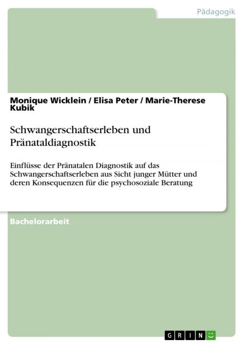 Cover of the book Schwangerschaftserleben und Pränataldiagnostik by Monique Wicklein, Elisa Peter, Marie-Therese Kubik, GRIN Verlag