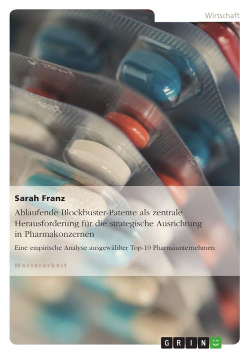 Cover of the book Ablaufende Blockbuster-Patente als zentrale Herausforderung für die strategische Ausrichtung in Pharmakonzernen by Sarah Franz, GRIN Verlag
