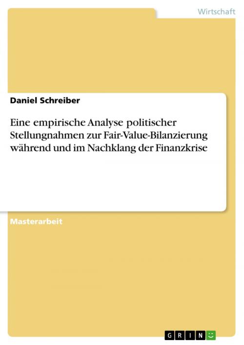 Cover of the book Eine empirische Analyse politischer Stellungnahmen zur Fair-Value-Bilanzierung während und im Nachklang der Finanzkrise by Daniel Schreiber, GRIN Verlag