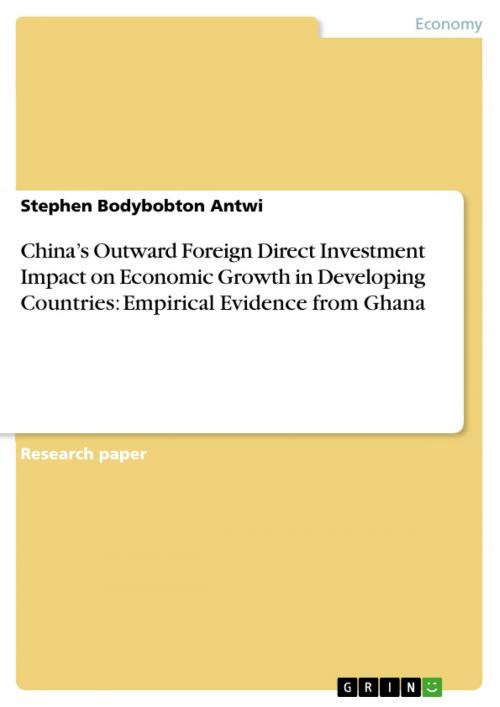 Cover of the book China's Outward Foreign Direct Investment Impact on Economic Growth in Developing Countries: Empirical Evidence from Ghana by Stephen Bodybobton Antwi, GRIN Verlag