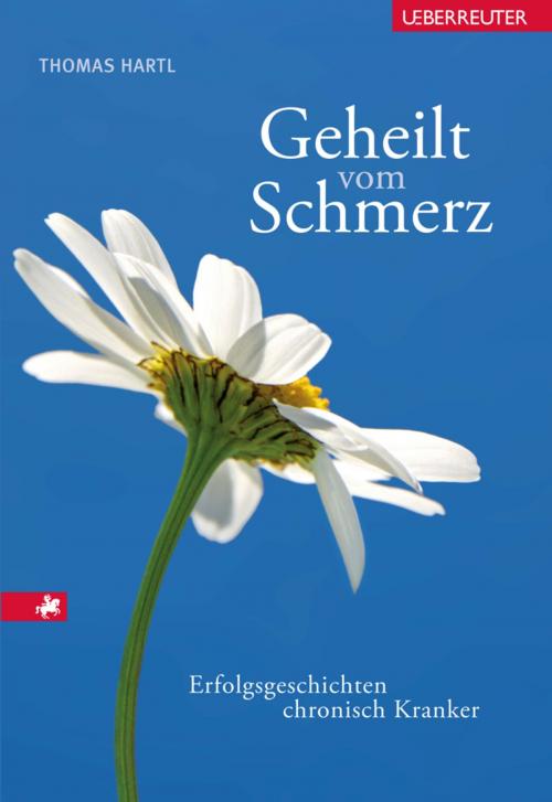 Cover of the book Geheilt vom Schmerz by Thomas Hartl, Carl Ueberreuter Verlag GmbH