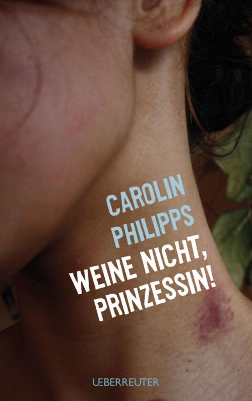 Cover of the book Weine nicht, Prinzessin by Carolin Philipps, Ueberreuter Verlag