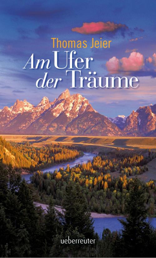 Cover of the book Am Ufer der Träume by Thomas Jeier, Ueberreuter Verlag
