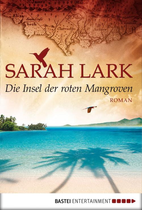 Cover of the book Die Insel der roten Mangroven by Sarah Lark, Bastei Entertainment