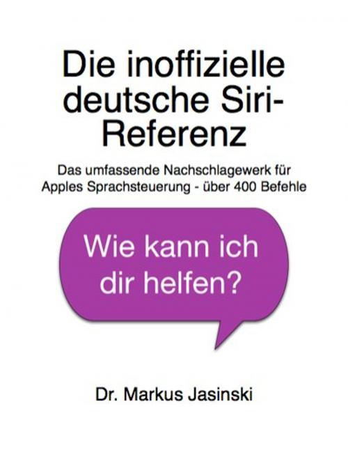 Cover of the book Die inoffizielle deutsche Siri-Referenz by Markus Jasinski, epubli GmbH