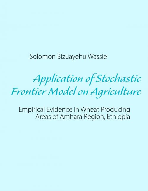 Cover of the book Application of Stochastic Frontier Model on Agriculture by Solomon Bizuayehu Wassie, Books on Demand