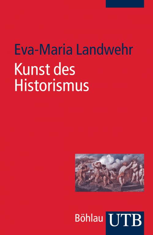 Cover of the book Kunst des Historismus by Eva-Maria Landwehr, UTB GmbH