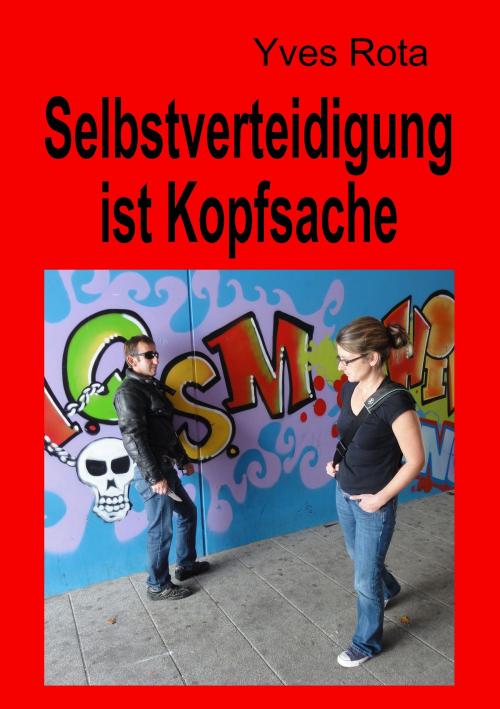 Cover of the book Selbstverteidigung ist Kopfsache by Yves Rota, Books on Demand