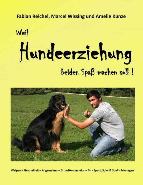 Cover of the book Weil Hundeerziehung beiden Spaß machen soll ! by Amelie Kunze, Fabian Reichel, Marcel Wissing, Books on Demand