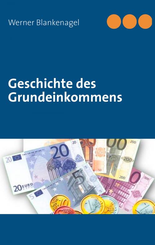Cover of the book Geschichte des Grundeinkommens by Werner Blankenagel, Books on Demand