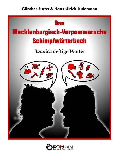 Cover of the book Das Mecklenburgisch-Vorpommersche Schimpfwörterbuch by Günther Fuchs, Hans-Ulrich Lüdemann, EDITION digital