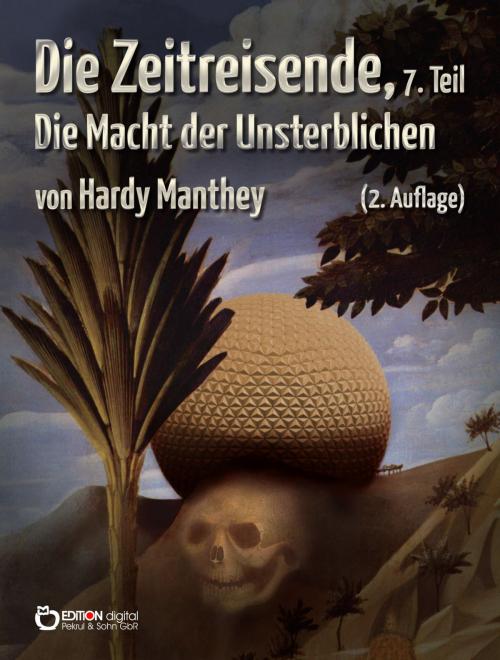 Cover of the book Die Zeitreisende, Teil 7 by Hardy Manthey, EDITION digital