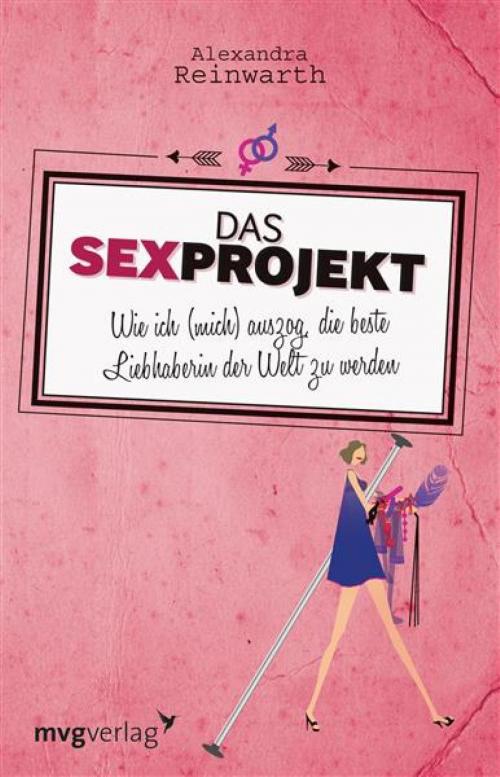 Cover of the book Das Sexprojekt by Alexandra Reinwarth, mvg Verlag