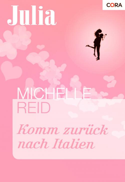 Cover of the book Komm zurück nach Italien by Michelle Reid, CORA Verlag