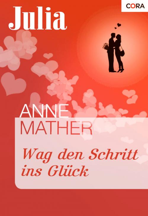 Cover of the book Wag den Schritt ins Glück by Anne Mather, CORA Verlag