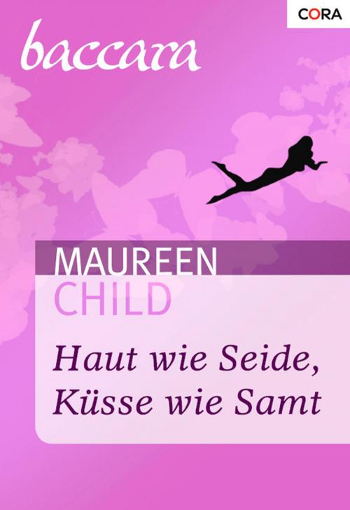 Cover of the book Haut wie Seide, Küsse wie Samt by Maureen Child, CORA Verlag