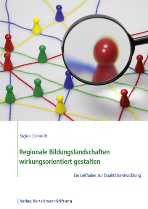 Cover of the book Regionale Bildungslandschaften wirkungsorientiert gestalten by Stephan Schmidt, Verlag Bertelsmann Stiftung