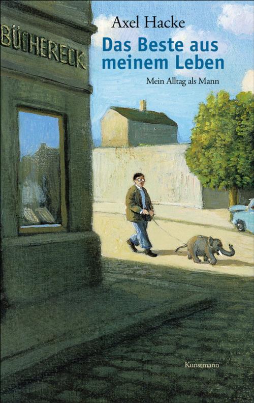Cover of the book Das Beste aus meinem Leben by Axel Hacke, Verlag Antje Kunstmann
