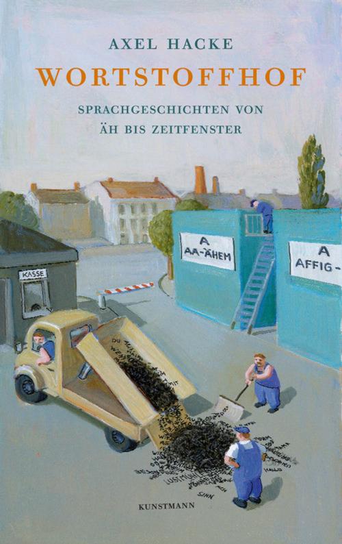 Cover of the book Wortstoffhof by Axel Hacke, Verlag Antje Kunstmann