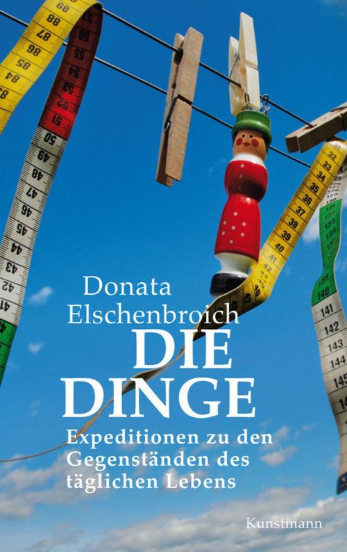 Cover of the book Die Dinge by Donata Elschenbroich, Verlag Antje Kunstmann