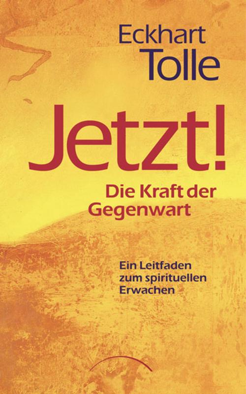 Cover of the book Jetzt! Die Kraft der Gegenwart by Eckhart Tolle, J. Kamphausen Verlag