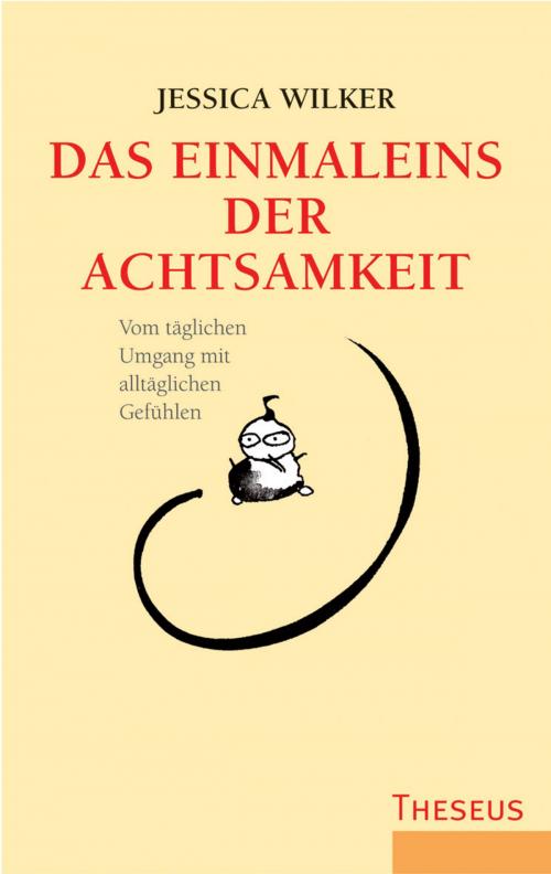 Cover of the book Das Einmaleins der Achtsamkeit by Jessica Wilker, Theseus Verlag