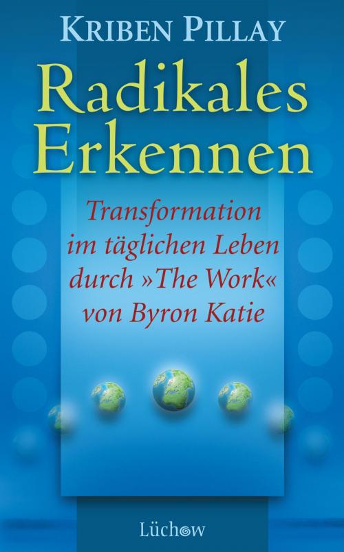 Cover of the book Radikales Erkennen by Byron Katie, Kriben Pillay, Lüchow Verlag