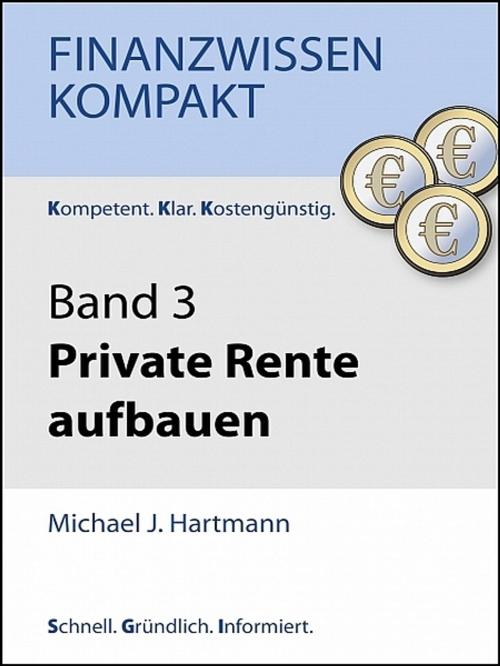Cover of the book Private Rente aufbauen by Michael J. Hartmann, Michael J. Hartmann