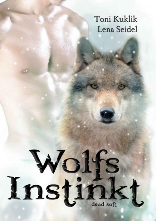 Cover of the book Wolfsinstinkt by Lena Seidel, Toni Kuklik, dead soft verlag