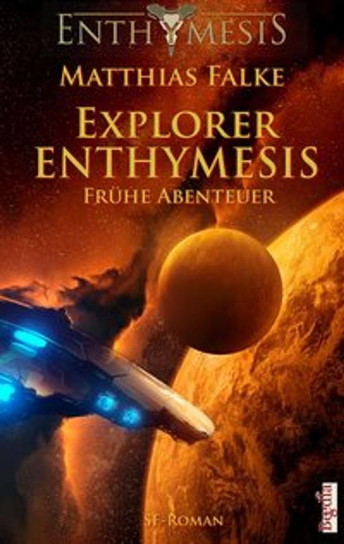 Cover of the book Explorer ENTHYMESIS by Matthias Falke, Alexander Preuss, Begedia Verlag