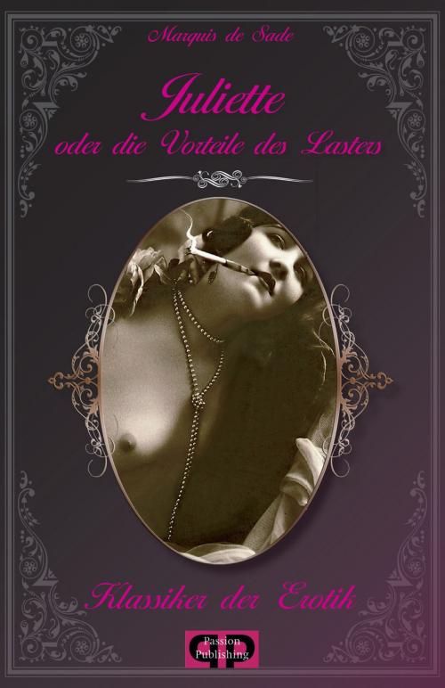 Cover of the book Klassiker der Erotik 16: Juliette oder Die Vorliebe des Lasters by Marquis de Sade, Passion Publishing