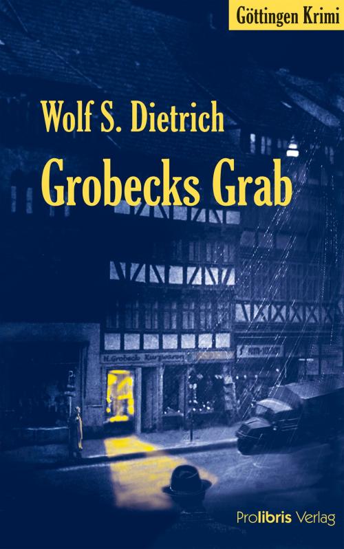 Cover of the book Grobecks Grab by Wolf S. Dietrich, Prolibris Verlag