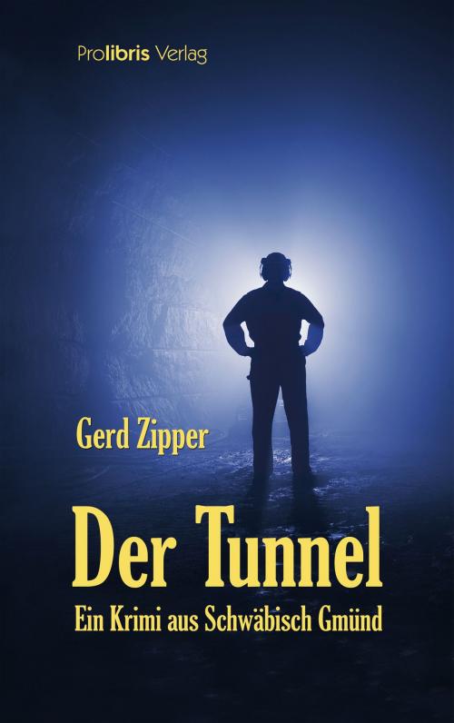 Cover of the book Der Tunnel by Gerd Zipper, Prolibris Verlag