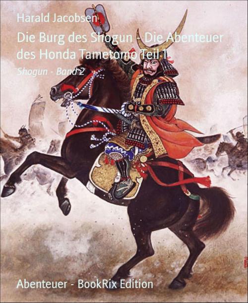Cover of the book Die Burg des Shogun - Die Abenteuer des Honda Tametomo Teil 1 by Harald Jacobsen, BookRix