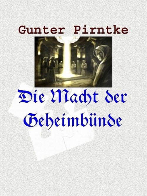 Cover of the book Die Macht der Geheimbünde by Gunter Pirntke, Gunter Pirntke