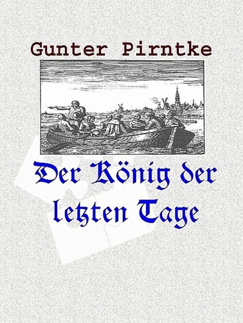 Cover of the book Der König der letzten Tage by Gunter Pirntke, Gunter Pirntke