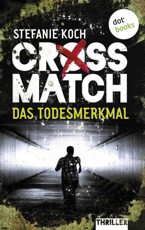 Cover of the book CROSSMATCH. Das Todesmerkmal by Stefanie Koch, dotbooks GmbH