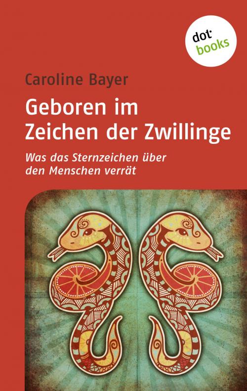 Cover of the book Geboren im Zeichen der Zwillinge by Caroline Bayer, dotbooks GmbH